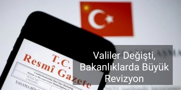 Valiler Değişti, Bakanlıklarda Büyük Revizyon